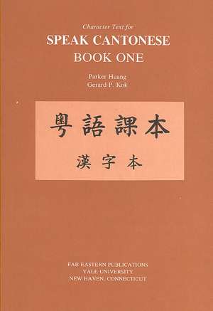 Character Text for Speak Cantonese Book One: Revised Edition de Parker Po-fei Huang