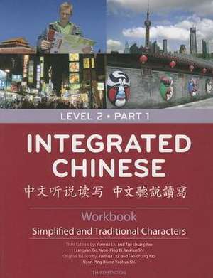 Integrated Chinese, Level 2, Part 1: Simplified and Traditional Characters de Yuehua Liu