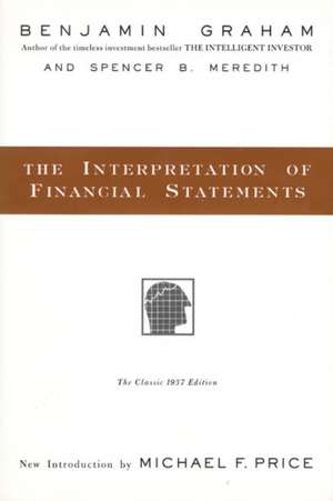 The Interpretation of Financial Statements: The Classic 1937 Edition de Benjamin Graham