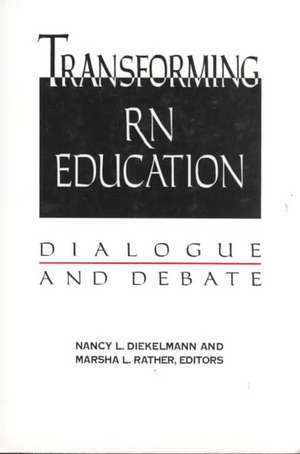 Transforming RN Education: Dialogue & Debate de Nancy L. Diekelmann