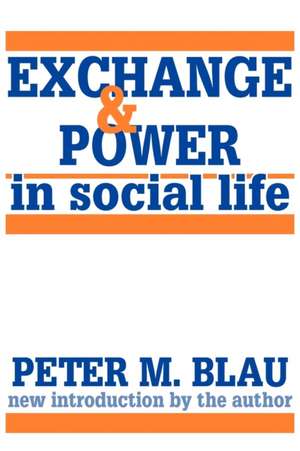 Exchange and Power in Social Life de Peter M. Blau