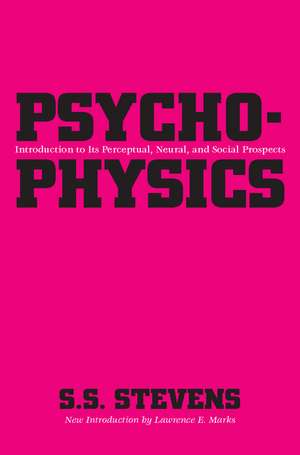 Psychophysics: Introduction to Its Perceptual, Neural and Social Prospects de S.S. Stevens