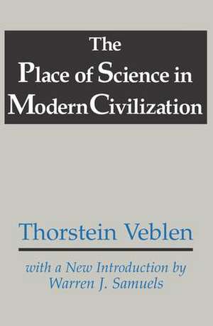 The Place of Science in Modern Civilization de Thorstein Veblen