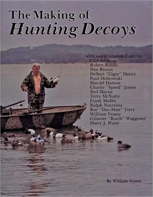 The Making of Hunting Decoys: A Personal Statement de William Veasey