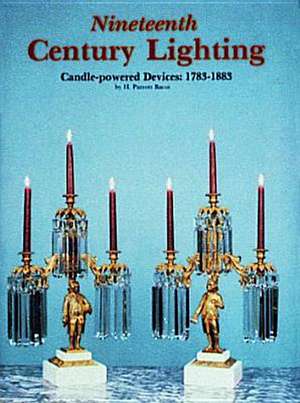 Nineteenth Century Lighting: Candle-Powered Devices, 1783-1883 de H.Parrott Bacot