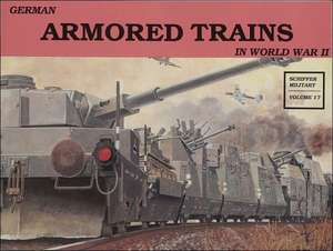 German Armored Trains in World War II de Wolfgang Sawodny