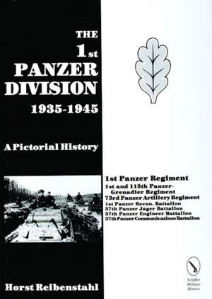 The 1st Panzer Division 1935-1945: A Pictorial History, 1935-45 de Horst Riebenstahl