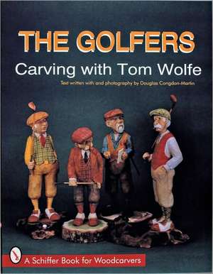 The Golfers: Carving with Tom Wolfe de Douglas Congdon-Martin