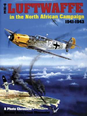 The Luftwaffe in the North African Campaign, 1941-1943 de Werner Held