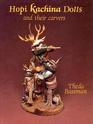 Hopi Kachina Dolls and Their Carvers de Theda Bassman