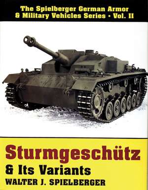 Sturmgeschtz & Its Variants de Walter J. Spielberger