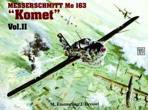 Messerschmitt Me 163 Komet Vol.II: War Horse of the Panzer-Grenadiers de M. Emmerling