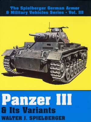 Panzer III & Its Variants de Walter J Spielberger