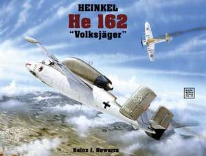 Heinkel He 162 "Volksjager": The Luft-Waffe de Heinz J. Nowarra