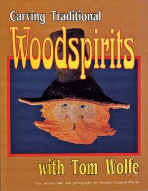 Carving Traditional Woodspirits with Tom Wolfe de Tom Wolfe