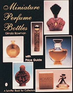 Miniature Perfume Bottles de Glinda Bowman