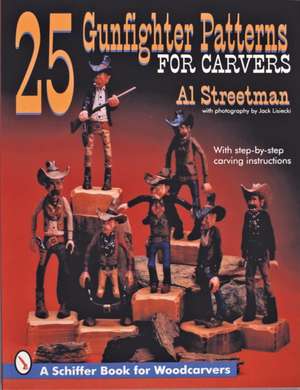 25 Gunfighter Patterns for Carvers de Al Streetman