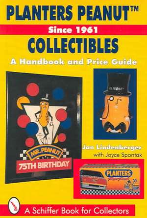 Planters Peanut&trade; Collectibles, Since 1961: A Handbook and Price Guide de Jan Lindenberger