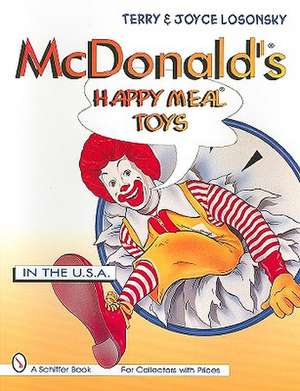 McDonald's Happy Meal Toys in the U.S.A.: Turning Practical Items on a Wood Lathe de Terry M. Losonsky