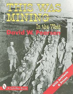 This Was Mining in the West de David W. Pearson