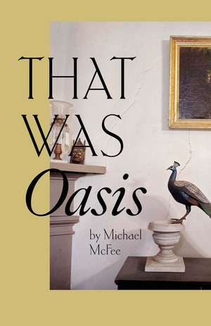 That Was Oasis de Michael McFee