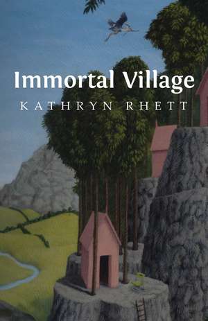 Immortal Village de Kathryn Rhett