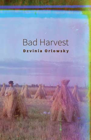 Bad Harvest de Dzvinia Orlowsky