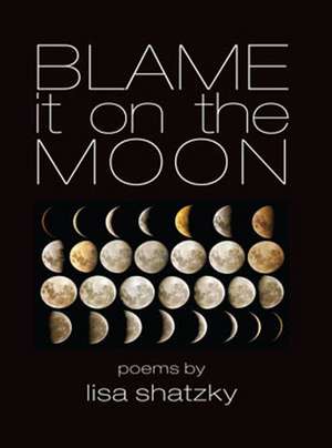 Blame It on the Moon de Lisa Shatsky