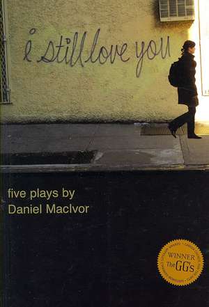 I Still Love You de Daniel MacIvor