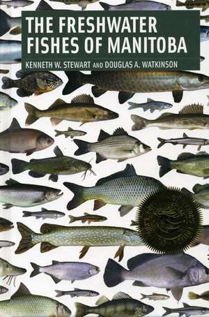 The Freshwater Fishes of Manitoba de Kenneth Stewart