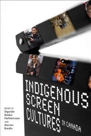 Indigenous Screen Cultures in Canada de Sigurjon Baldur Hafsteinsson