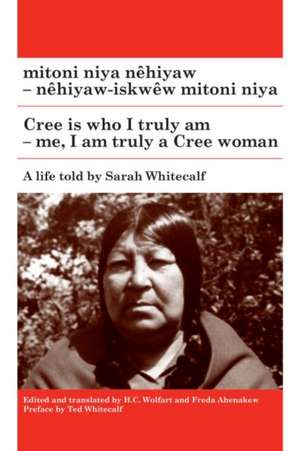 Mitoni Niya Nêhiyaw / Cree Is Who I Truly Am de H C Wolfart