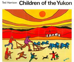 Children of the Yukon de Ted Harrison