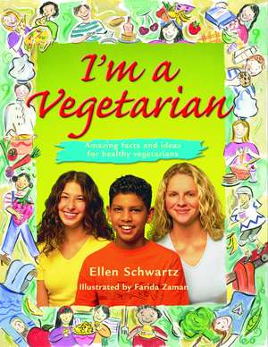 I'm a Vegetarian: Amazing Facts and Ideas for Healthy Vegetarians de Harvey Schwartz