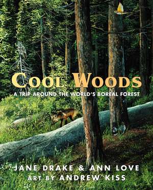 Cool Woods: A Trip Around the World's Boreal Forest de J. Ed. Drake