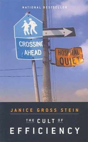 The Cult of Efficiency de Janice Gross Stein