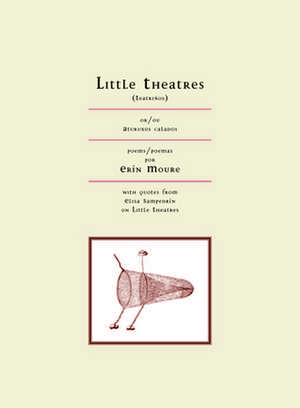 Little Theatres: Poems de Erin Mouré