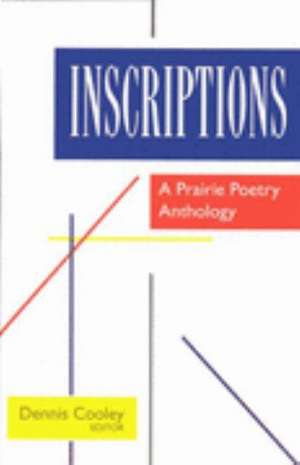 Inscriptions: Prairie Poetry de Dennis Cooley