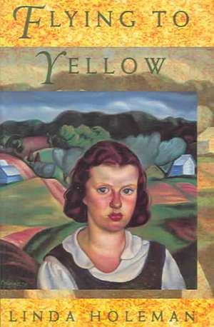 Flying to Yellow de Linda Holeman