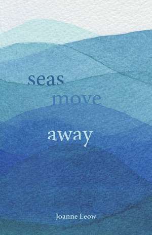 Seas Move Away de Joanne Leow