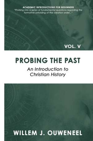 Probing the Past de Willem J. Ouweneel