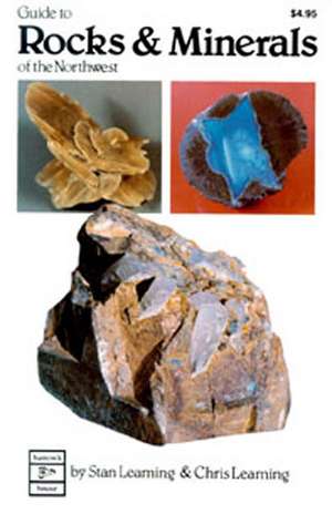 Guide to Rocks & Minerals of the Northwest de Stan Leaming