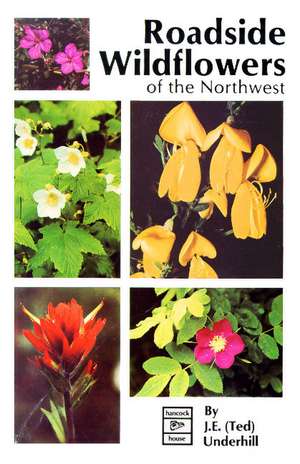 Roadside Wildflowers of the Northwest de Ted Underhill