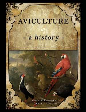 Aviculture: a history de Ingvar Svanberg