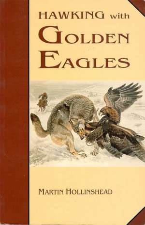 Hawking with Golden Eagles de Martin Hollinshead