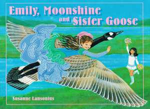 Emily, Moonshine and Sister Goose de Suzanne Lansonius