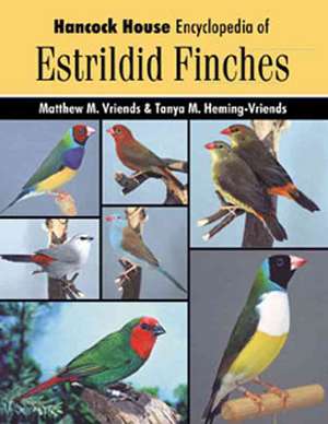 Hancock House Encyclopedia of Estrildid Finches de Matthew M Vriends