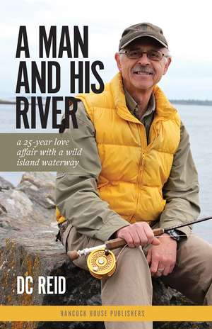 Man and His River: A 25-year Love Affair with a Wild Island Waterway de Reid DC