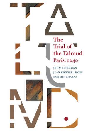 The Trial of the Talmud: Paris, 1240 de Robert Chazan