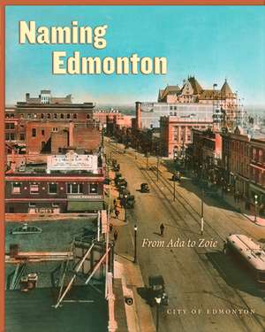 Naming Edmonton: From Ada to Zoie de City of Edmonton